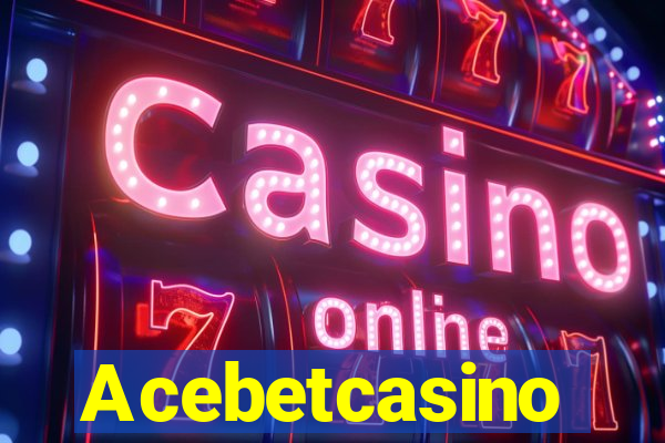 Acebetcasino