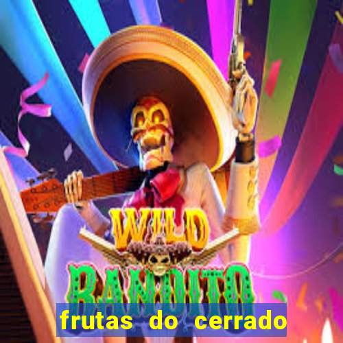 frutas do cerrado de a a z