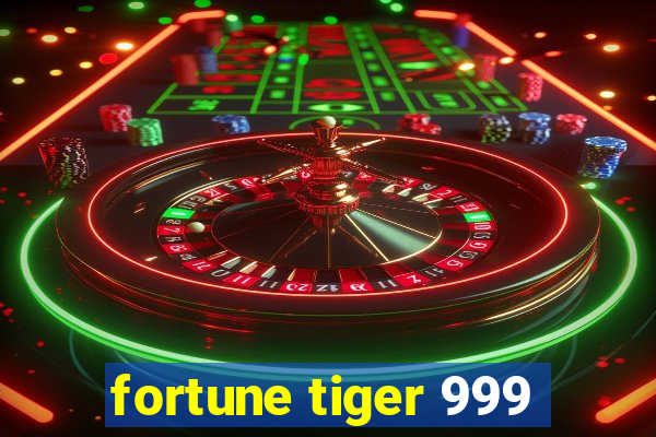 fortune tiger 999