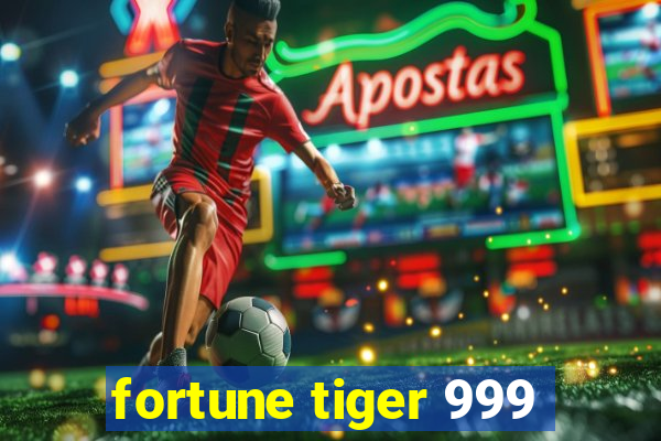 fortune tiger 999