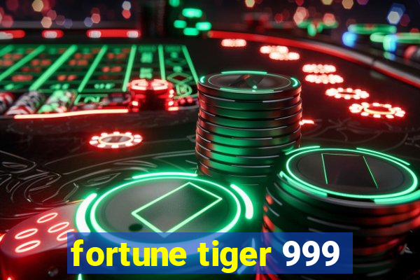 fortune tiger 999