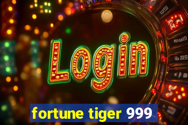 fortune tiger 999