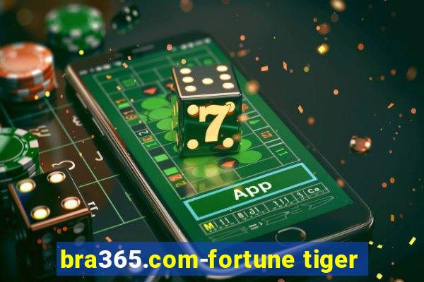 bra365.com-fortune tiger