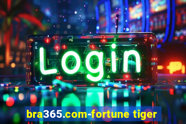 bra365.com-fortune tiger