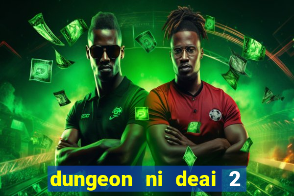dungeon ni deai 2 temporada dublado meus animes dublado