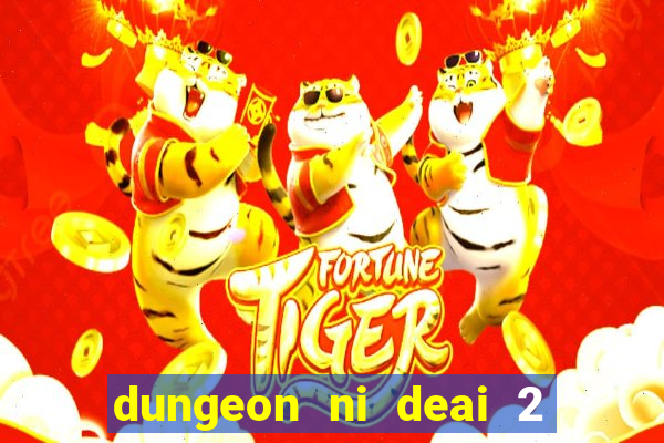 dungeon ni deai 2 temporada dublado meus animes dublado