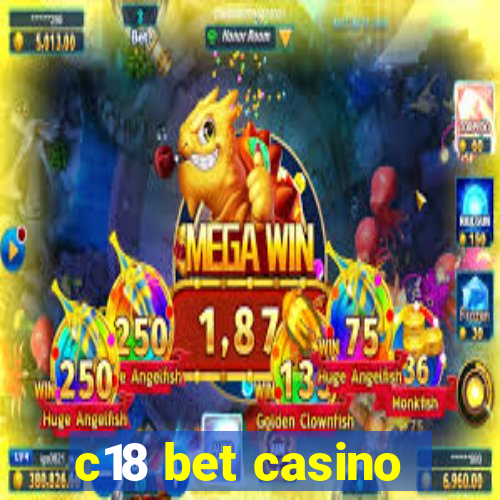c18 bet casino
