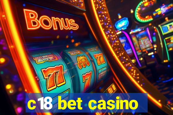 c18 bet casino