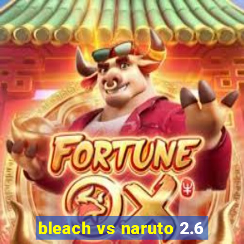 bleach vs naruto 2.6