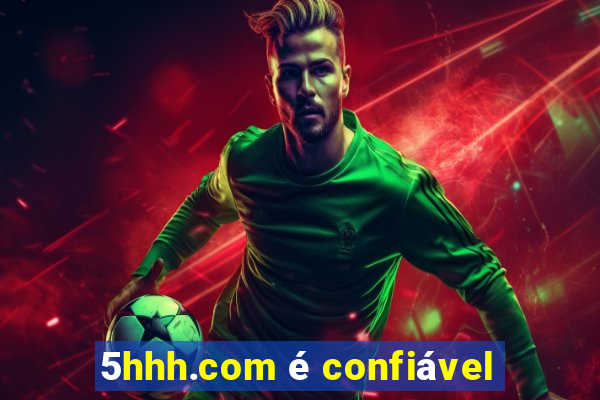 5hhh.com é confiável