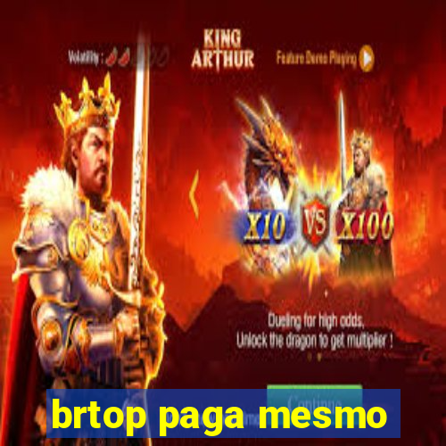 brtop paga mesmo