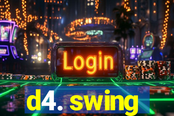 d4. swing