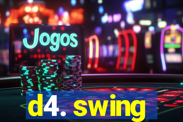 d4. swing