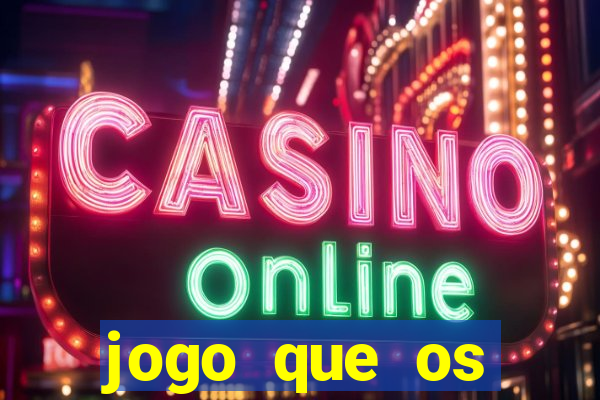 jogo que os famosos jogam para ganhar dinheiro