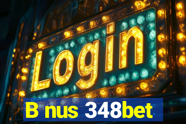B nus 348bet
