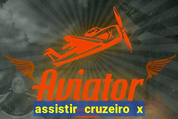 assistir cruzeiro x corinthians ao vivo gratis