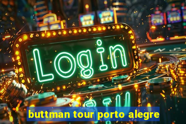 buttman tour porto alegre