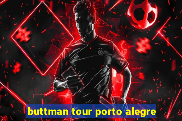 buttman tour porto alegre