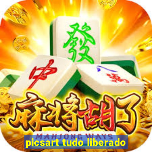 picsart tudo liberado