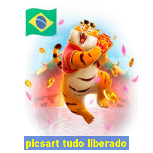 picsart tudo liberado
