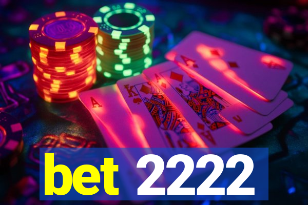 bet 2222