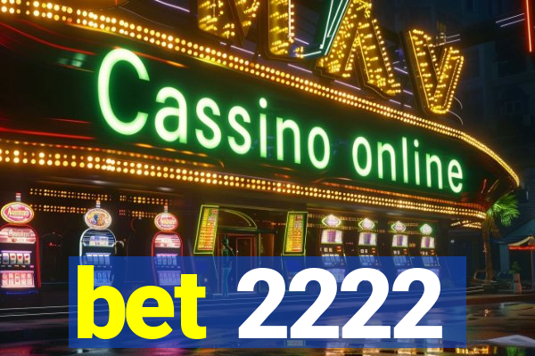 bet 2222