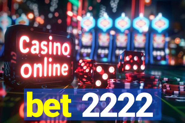 bet 2222