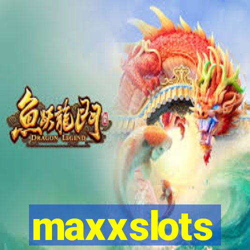 maxxslots