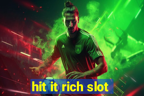 hit it rich slot