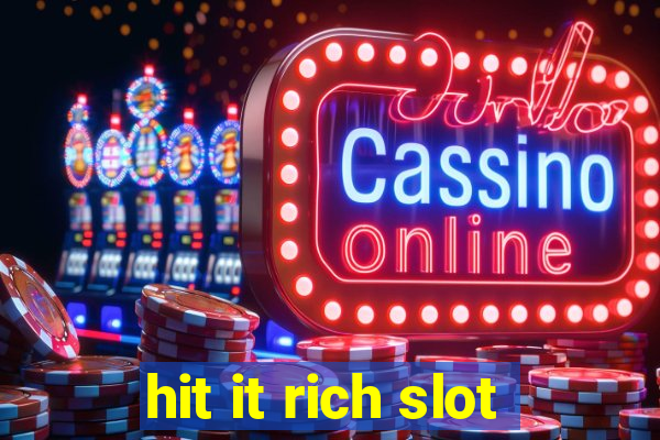 hit it rich slot