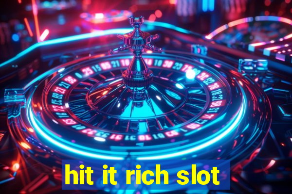 hit it rich slot
