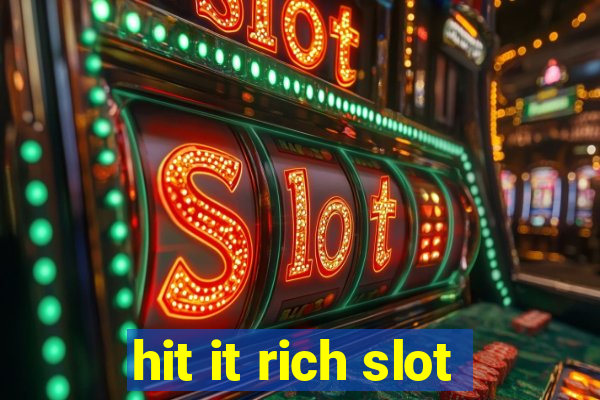 hit it rich slot