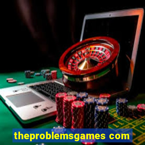 theproblemsgames com