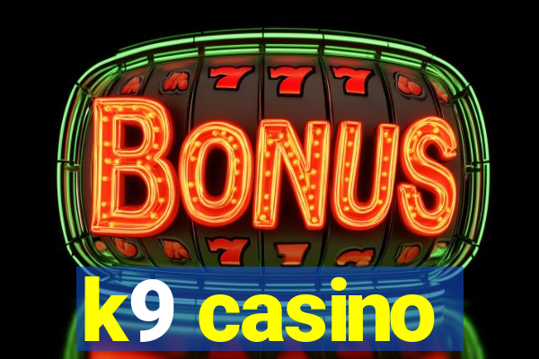 k9 casino