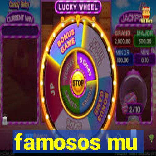 famosos mu