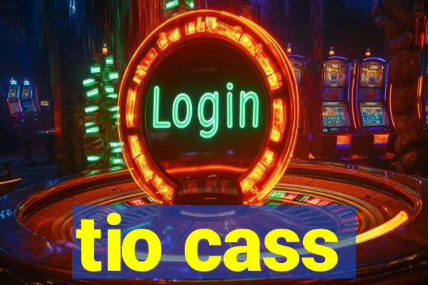 tio cass