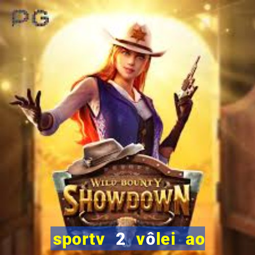 sportv 2 vôlei ao vivo online grátis