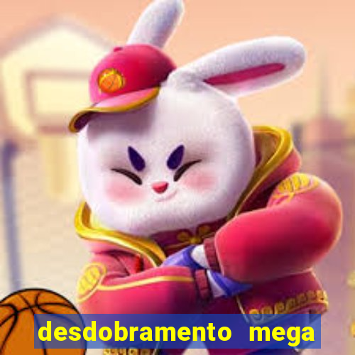 desdobramento mega sena 18 dezenas