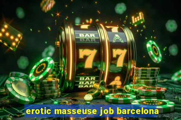 erotic masseuse job barcelona