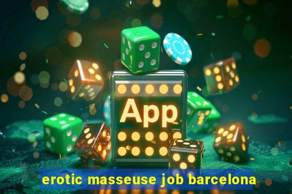 erotic masseuse job barcelona