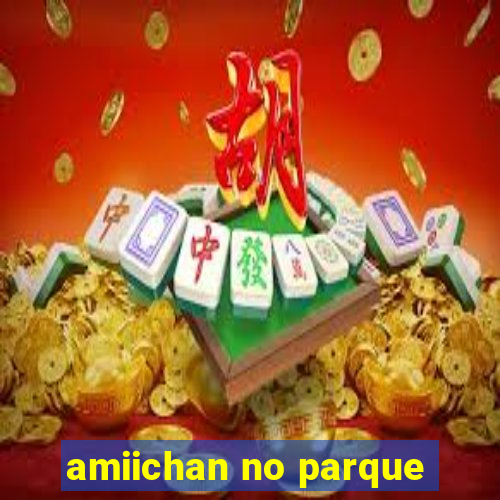 amiichan no parque