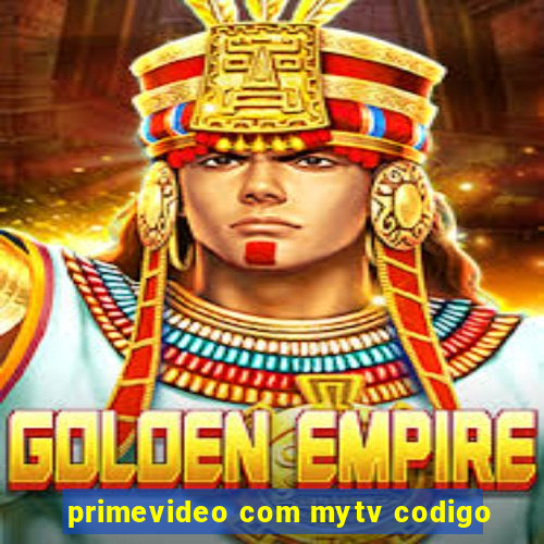 primevideo com mytv codigo