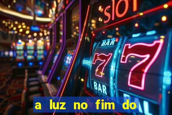 a luz no fim do mundo filme completo dublado