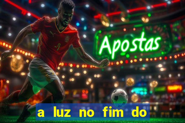 a luz no fim do mundo filme completo dublado