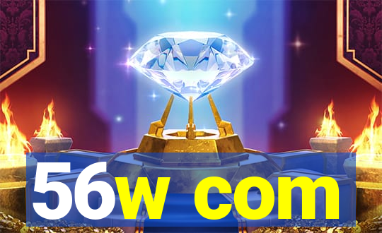 56w com