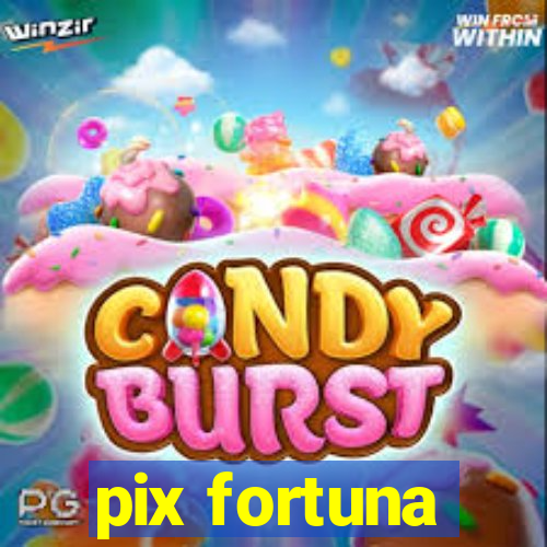 pix fortuna
