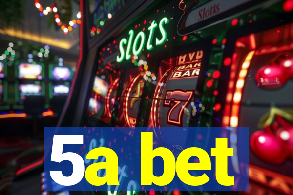 5a bet
