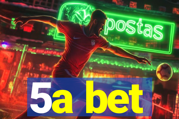 5a bet