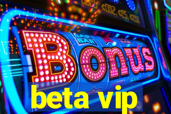 beta vip