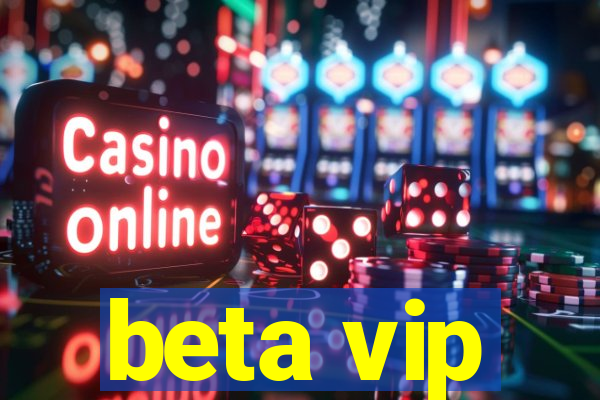 beta vip
